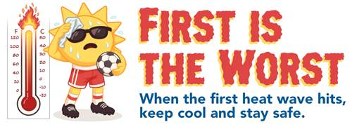 Graphic with "First is the Worst" message about heat wave safety