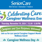 Colorful banner with text "Celebrating Care: Caregiver Wellness Event, Thursday, November 19, 2026, 12:30-3:30 pm, Caregivers and Recipients Welcome.